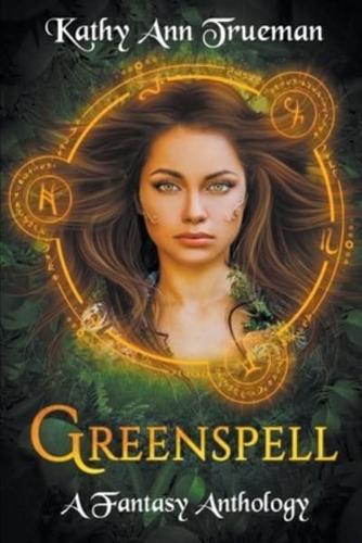 Greenspell: A Fantasy Anthology