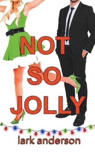 Not So Jolly: A Fake Fianc&#233; Holiday Romance