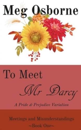 To Meet Mr Darcy: A Pride and Prejudice Variation