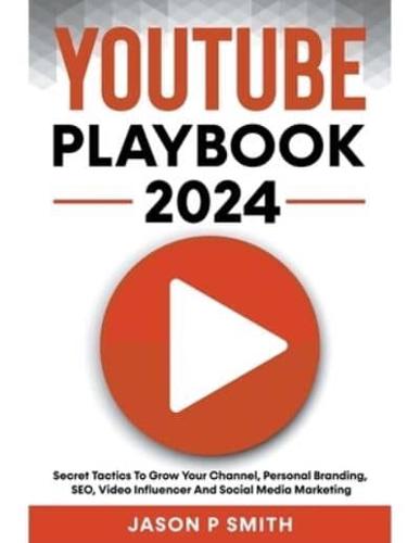 Youtube Playbook 2022 Secret Tactics To Grow Your Channel, Personal Branding, SEO, Video Influencer And Social Media Marketing