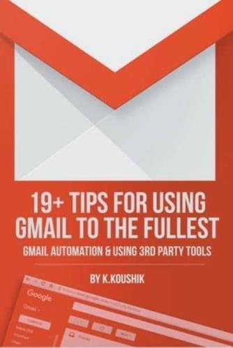 19 PLUS TIPS FOR USING GMAIL TO THE FULLEST: GMAIL AUTOMATION AND USING THIRD PARTY TOOLS
