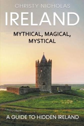 Ireland: Mystical, Magical, Mystical
