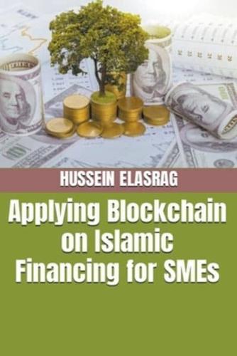 Applying blockchain on Islamic Financing for SMEs