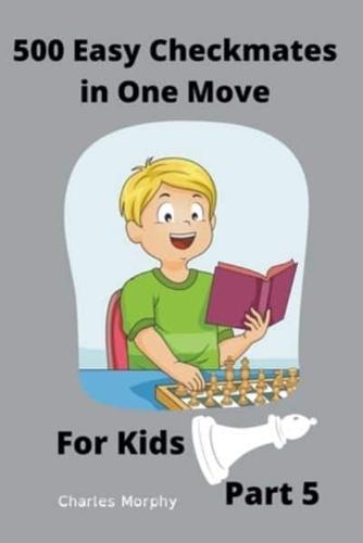 500 Easy Checkmates in One Move for Kids, Part 5