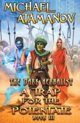 A Trap for the Potentate (The Dark Herbalist Book #3) LitRPG series