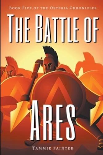 The Battle of Ares: Book Five of the Osteria Chronicles