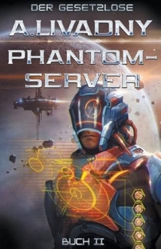 Der Gesetzlose (Phantom-Server Buch 2)