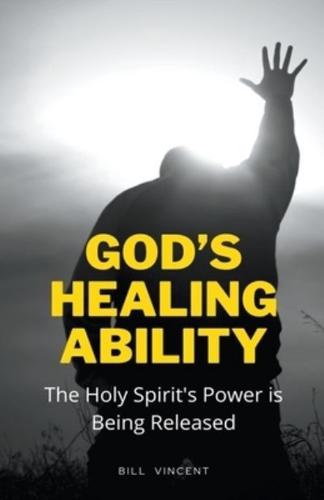 God&#8217;s Healing Ability: The Holy Spirit's Power is Being Released