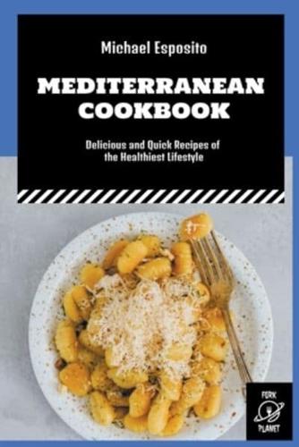 Mediterranean Cookbook: Delicious and Quick Recipes of the Healthiest Lifestyle