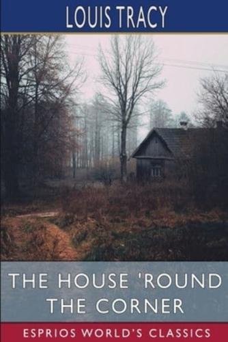 The House 'Round the Corner (Esprios Classics)