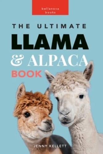 Llamas and Alpacas: The Ultimate Llama and Alpaca Book for Kids