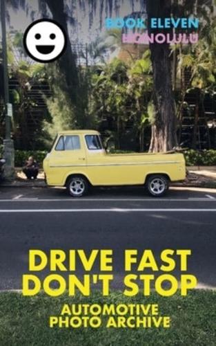 Drive Fast Don't Stop - Book 11: Honolulu: Honolulu, Oahu, Hawaii