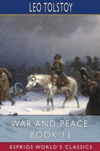 War and Peace, Book 13 (Esprios Classics)