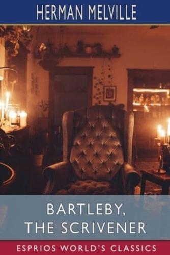 Bartleby, the Scrivener (Esprios Classics)