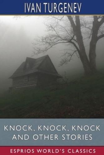 Knock, Knock, Knock and Other Stories (Esprios Classics)