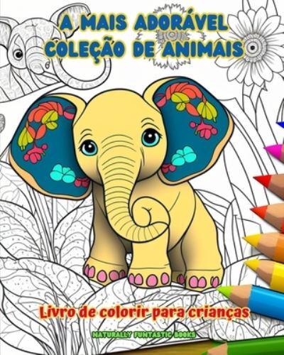 A Mais Adorável Coleção De Animais - Livro De Colorir Para Crianças - Cenas Criativas E Engraçadas Do Mundo Animal