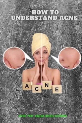 How to Understand Acne