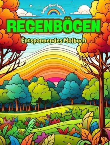 Regenbögen Entspannendes Malbuch Unglaubliche Regenbogen- Und Landschaftsmotive Für Naturliebhaber