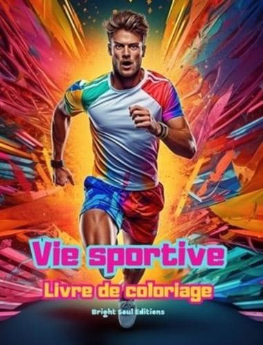 Vie Sportive Livre De Coloriage Pour Les Amateurs De Sport Et De Plein Air Scènes De Sport Créatives Et Relaxantes