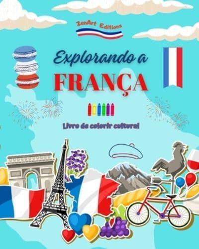 Explorando a França - Livro De Colorir Cultural - Desenhos Criativos De Símbolos Franceses