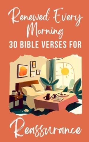 Renewed Every Morning 30 Bible Verses For Reassurance