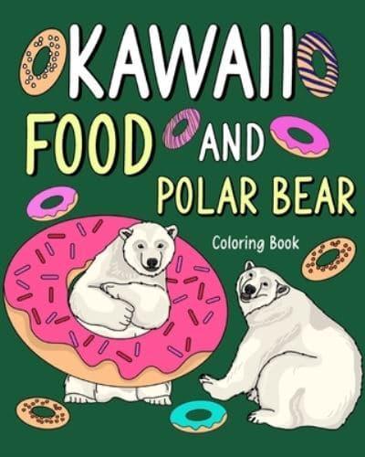 Kawaii Food and Polar Bear Coloring Book