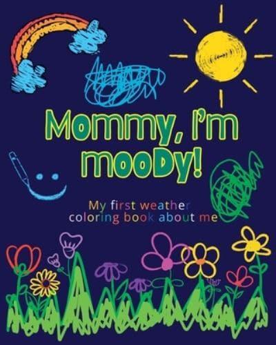 Mommy, I'm Moody