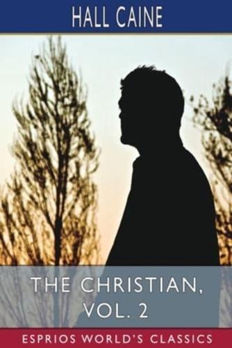 The Christian, Vol. 2 (Esprios Classics)