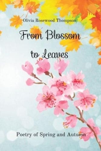 From Blossoms to Leaves