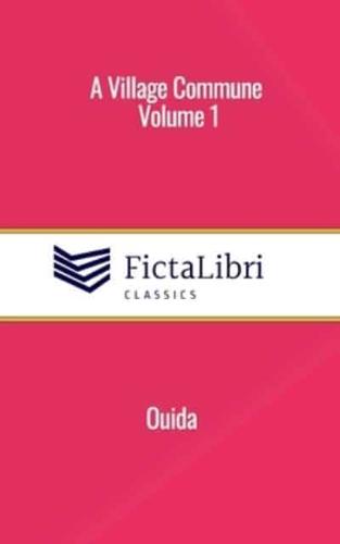 A Village Commune, Volume 1 (FictaLibri Classics)