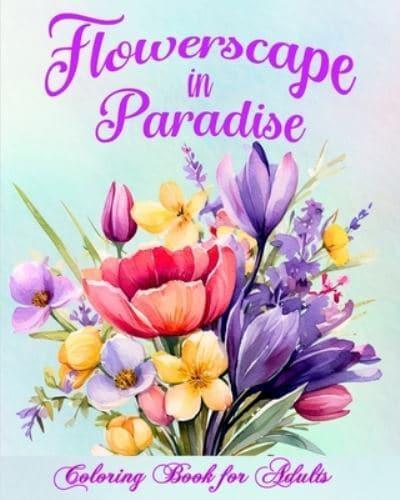 Flowerscape in Paradise