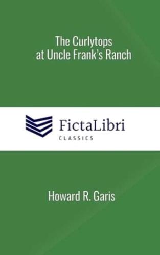 The Curlytops at Uncle Frank's Ranch (FictaLibri Classics)