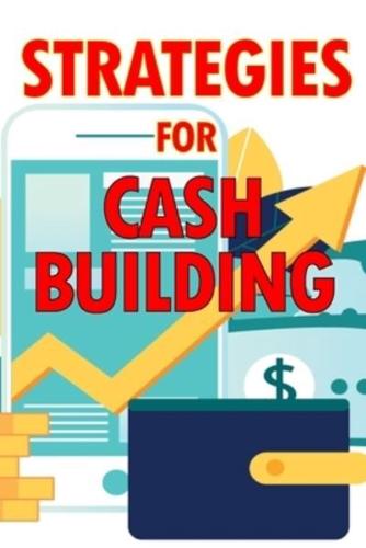 Strategies for Cash Building