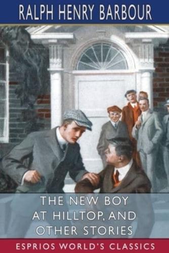 The New Boy at Hilltop, and Other Stories (Esprios Classics)