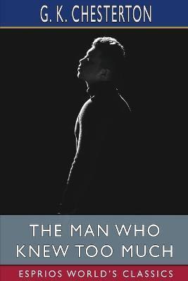 The Man Who Knew Too Much (Esprios Classics)