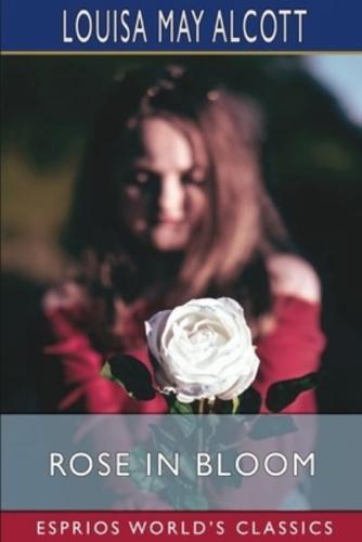 Rose in Bloom (Esprios Classics)