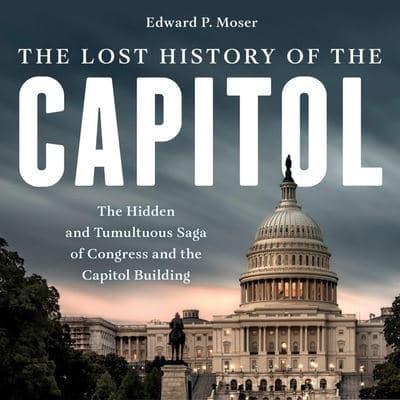 The Lost History of the Capitol