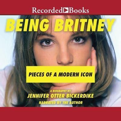 Being Britney: Pieces of a Modern Icon