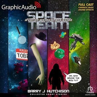 Space Team: A Lot of Weird Space Shizz: Collected Short Stories [Dramatized Adaptation]
