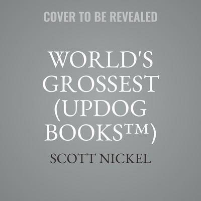 World's Grossest (Updog Books(tm))