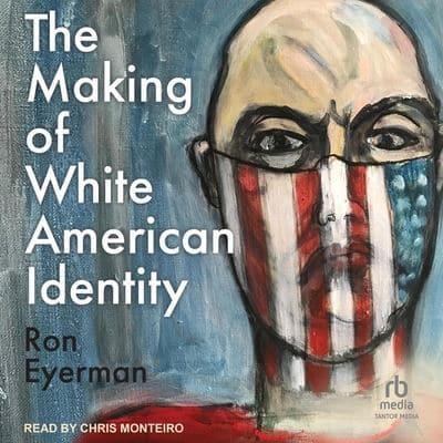 The Making of White American Identity