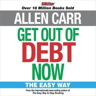 Allen Carr's Get Out of Debt Now