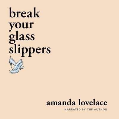 Break Your Glass Slippers