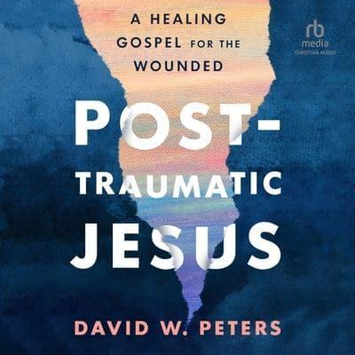 Post-Traumatic Jesus