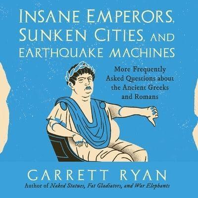 Insane Emperors, Sunken Cities, and Earthquake Machines