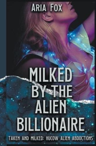 Milked by the Alien Billionaire