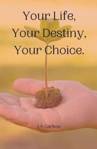 Your Life, Your Destiny, Your Choice