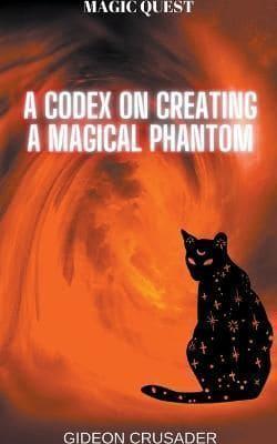 A Codex on Creating a Magical Phantom