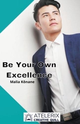 Be Your Own Excellence