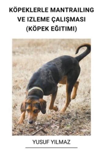 Köpeklerle Mantrailing Ve Izleme Çalışması (Köpek Eğitimi)